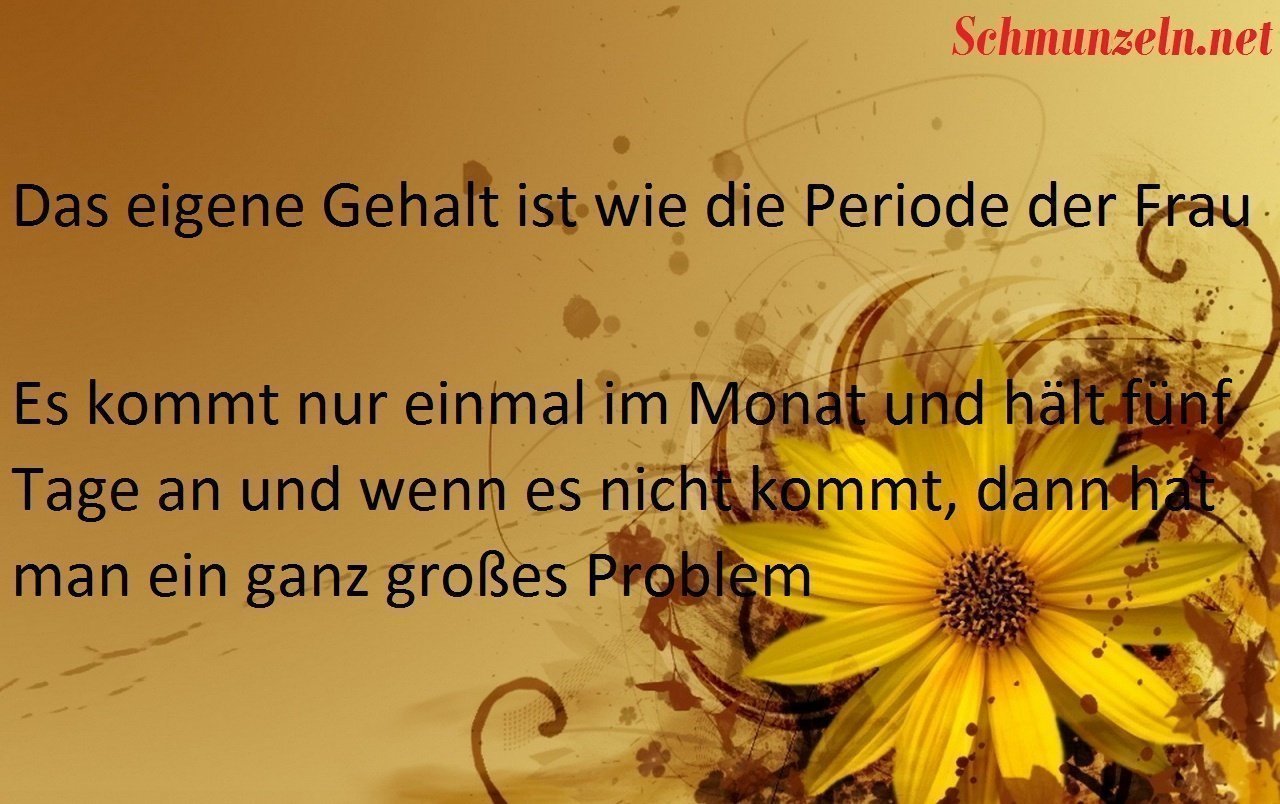 Das eigene Gehalt ist wie die Periode der Frau gehalt