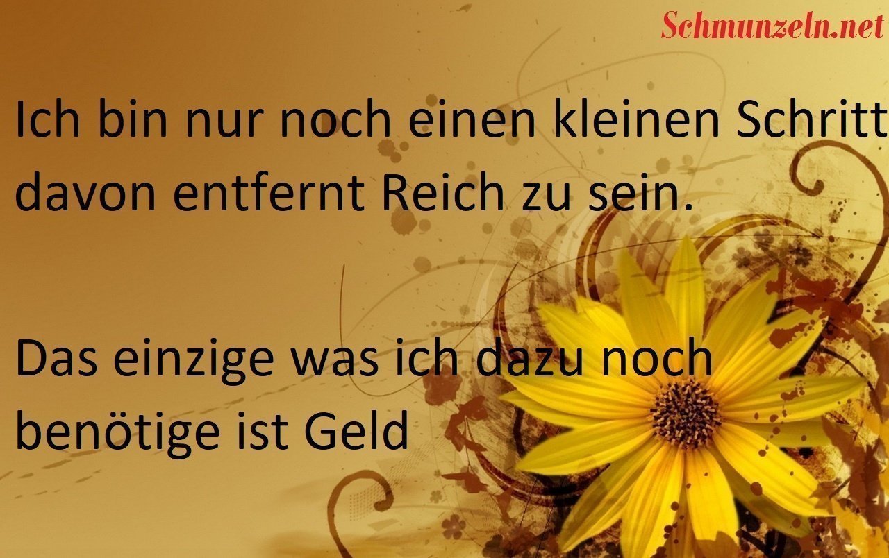 Nur noch einen kleinen Schritt davon entfernt Reich zu sein reich
