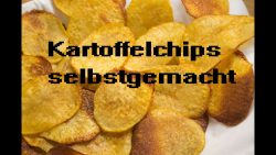 Kartoffelchips selbst gemacht kartoffelchips selbst gemacht
