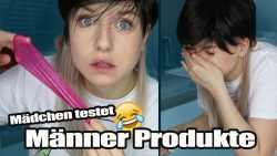 maedchen testet maennerprodukte