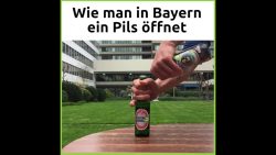 Wie man in Bayern ein Pils öffnet wie man in bayern ein pils oeffn