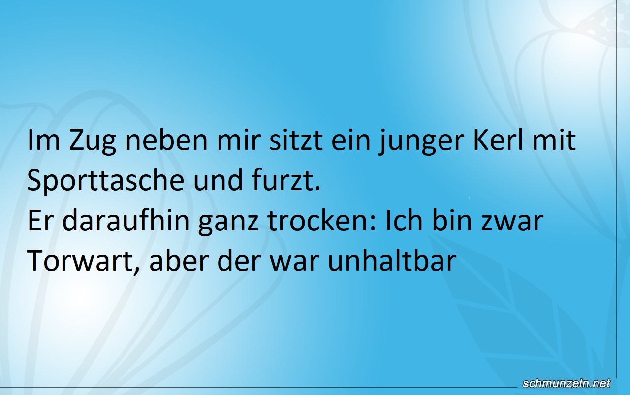 Im Zug neben mir sitzt ein junger Kerl und furzt furz unhaltbar