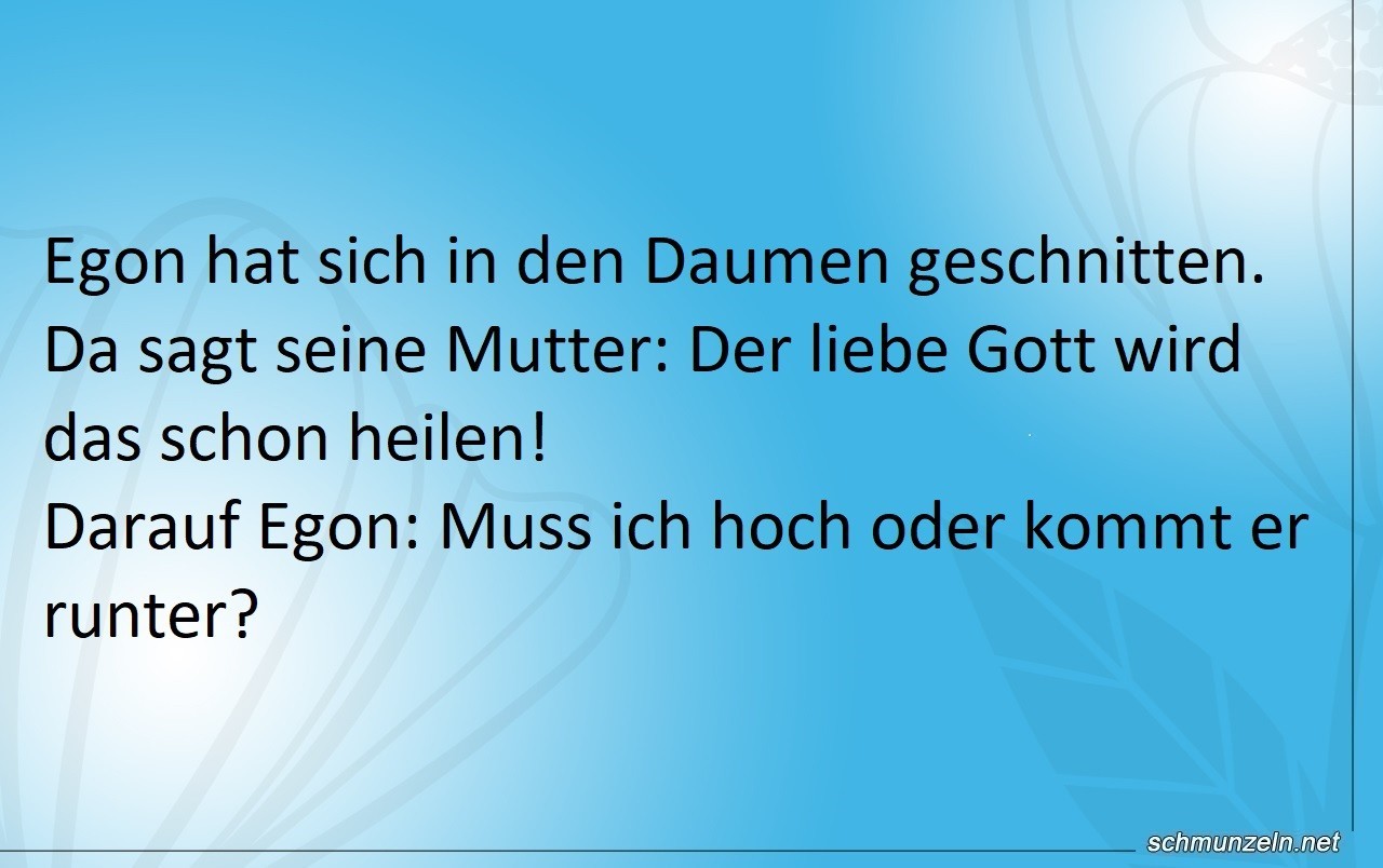 Egon hat sich in den Daumen geschnitten geschnitten gott