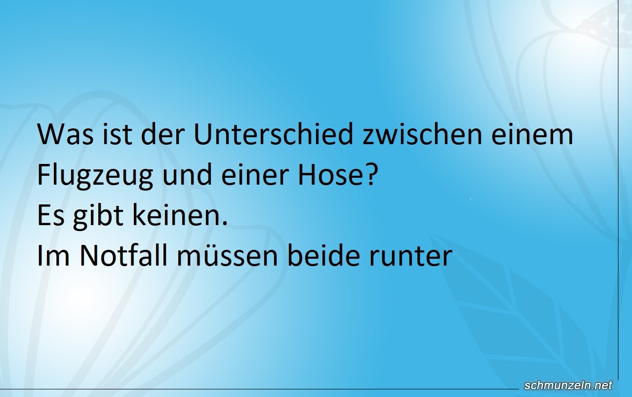 Was ist der Unterschied zwischen einem Flugzeug und einer Hose? flugzeug hose