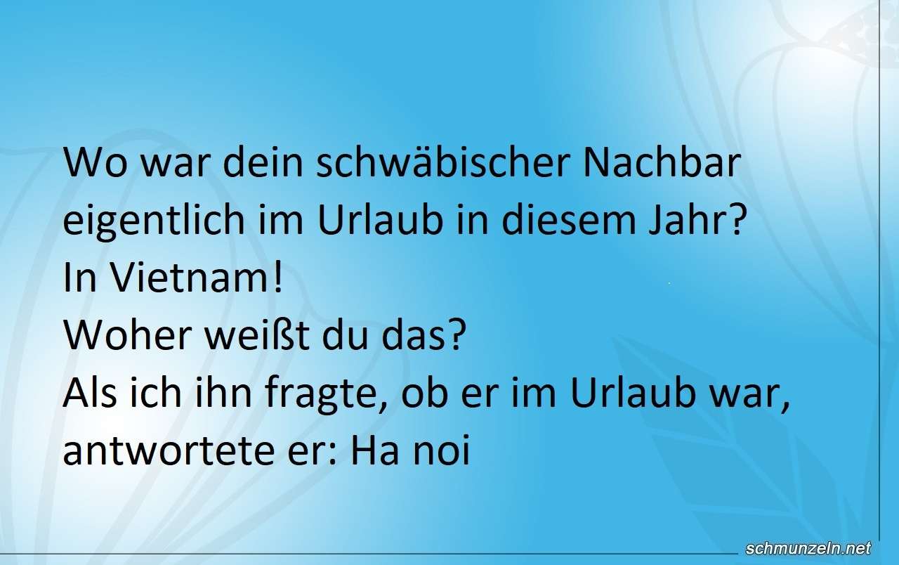 Wo war dein schwäbischer Nachbar eigentlich im Urlaub? nachbar vietnamurlaub