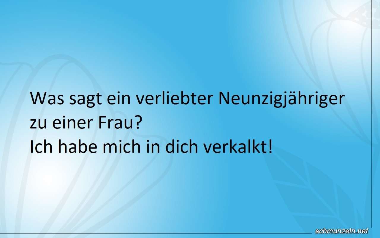 Was sagt ein verliebter Neunzigjähriger zu einer Frau? alter verliebter