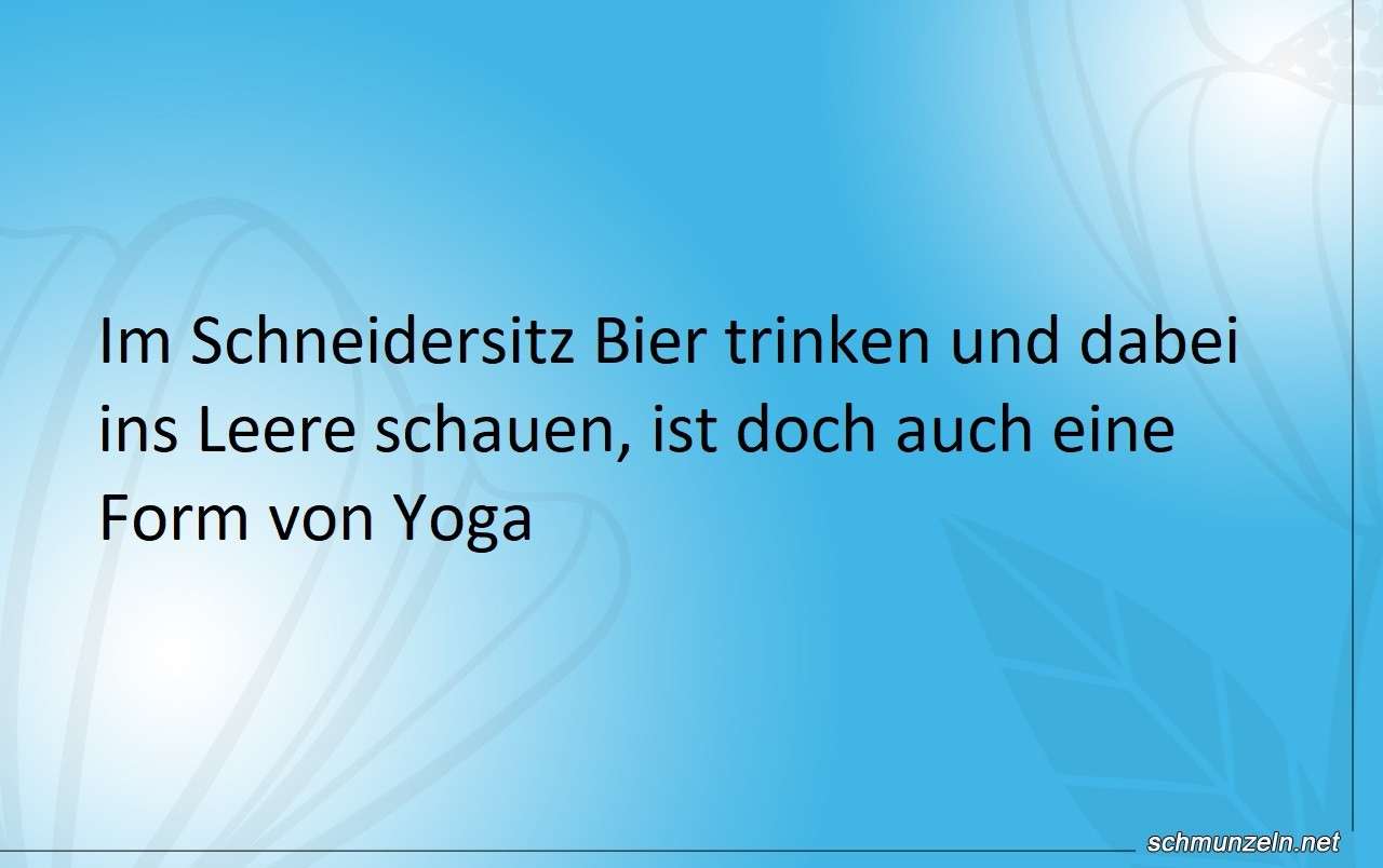 Im Schneidersitz Bier trinken und ins leere schauen bier yoga