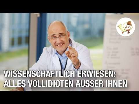 Wissenschaftlich erwiesen - alles Vollidioten außer Ihnen idiot nein